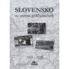 Slovensko na starých pohľadniciach 1918 - 1939 (Daniel Kollár, Ján Hanušin, Ján Lacika)