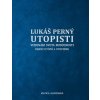 Utopisti. Vizionári sveta budúcnosti. Dejiny utopizmu a utópií. (Lukáš Perný)