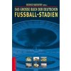 Das große Buch der deutschen Fußball-Stadien (Werner Skrentny)(Pevná)
