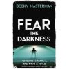Fear the Darkness - Becky Masterman