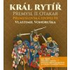 Vondruška Vlastimil - Král rytíř Přemysl II. Otakar / 3CD / MP3 [3 CD]