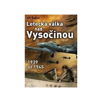 Letecká válka nad Vysočinou 1939 až 1945