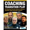 Coaching Transition Play - Full Sessions from the Tactics of Simeone, Guardiola, Klopp, Mourinho & Ranieri