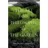 The Art and Philosophy of the Garden (Hardback) (Fenner,David (Professor of Philosophy and Art,Professor of Philosophy and Art,University of North Florida),Fenner,Ethan (Horticulturist and Museum Scie