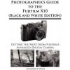 Photographer's Guide to the Fujifilm X10 (Black and White Edition) (Alexander S White)(Brožovaná)