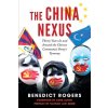 The China Nexus Thirty Years in and Around the Chinese Communist Partys Tyranny (Rogers Ben)