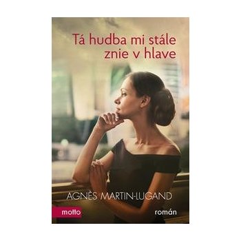 Tá hudba mi stále znie v hlave - Martin-Lugand Agnes