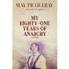 My Eighty-one Years Of Anarchy (May Picqueray,Paul Sharkey)(Brožovaná)