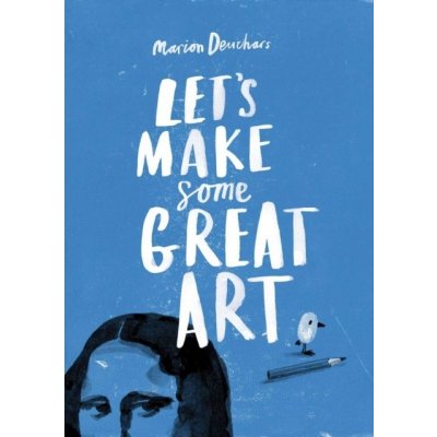 Lets Make Some Great Art Deuchars Marion