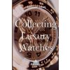 Collecting Luxury Watches (Color): Rolex, Omega, Panerai, the World of Luxury Watches (Leonard Lowe)()