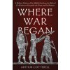Where War Began (Arthur Cotterell)(Pevná)
