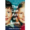The Last Act of Love: The Story of My Brother... - Cathy Rentzenbrink