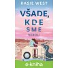 Všade, kde sme neboli - Kasie West