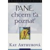Pane, chcem ťa poznať - Kay Arthurová