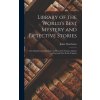Library of the World's Best Mystery and Detective Stories: One Hundred and One Tales of Mystery By Famous Authors of East and West In Six Volumes (Julian Hawthorne)(Pevná)