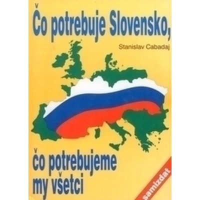 Čo potrebuje Slovensko,čo potrebujeme my všetci