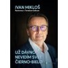 Už dávno nevidím svet čierno-bielo - Ivan Mikloš, Tomáš Gális - online doručenie