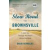 Slow Road to Brownsville: A Journey Through the Heart of the Old West (Reynolds David)