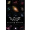 The Deep Sky Observer's Guide: Astronomical Observing Lists Detailing Over 1,300 Night Sky Objects for Binoculars and Small Telescopes (Richard J Bartlett)(Brožovaná)