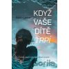 Když vaše dítě trpí - Kevin Leman