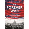 The Forever Wars: America's Unending Conflict with Itself