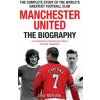 Manchester United: The Biography