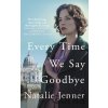 Every Time We Say Goodbye - Natalie Jenner