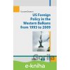 E-kniha US Foreign Policy in the Western Balkans from 1993 to 2009 - Vladimír Dordevič