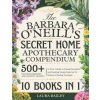 The Barbara O'Neill's Secret Home Apothecary Compendium