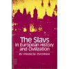 Slavs in European History and Civilization (Francis Dvornik)(Brožovaná)