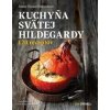Kuchyňa svätej Hildegardy - Marie-France Delpechová
