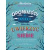 Opowieści dla dzieci, które chcą uwierzyć w siebie. 35 historii o tym, jak pielęgnować poczucie własnej wartości. Wydawnictwo ToTamto