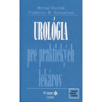 Urológia pre praktických lekárov - Michal Horňák, Frederico M. Goncalves