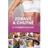 Zdravě a chutně k vysněné postavě - Tóth Jozef