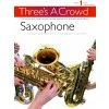 Three's A Crowd: Saxophone Book 1 - Easy Intermediate