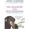 The Rise and Fall of the Third Chimpanzee - Jared Diamond