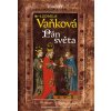 Kronika Karla IV. - Pán Světa - Vaňková Ludmila