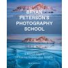 Bryan Peterson Photography School: A Master Class in Creating Outstanding Images (Peterson Bryan)