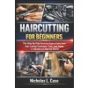 HAIRCUTTING FOR BEGINNERS (Nicholas L. Case)(Brožovaná)