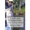 Casts and Characters: A Bass Fishing Almanac (Jeffrey A Crow)(Brožovaná)