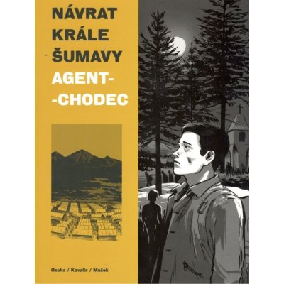 Návrat Krále Šumavy 2: Agent-chodec - Ondřej Kavalír, Vojtěch Mašek, Karel Osoha