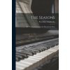 The Seasons: Op. 37a: Twelve Characteristic Pieces for the Piano (Peter Ilich Tchaikovsky)(Brožovaná)