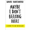 Maybe I Dont Belong Here (Harewood David)