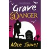 Grave Danger - Alice James