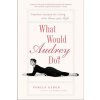 What Would Audrey Do? (Pamela Keogh)(Brožovaná)
