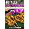 Totally Polynesian ***Color Edition***: Classic Recipes from Polynesia (Sarah Spencer)(Brožovaná)