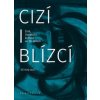 Cizí i blízcí - Židé, literatura, kultura v českých zemích ve 20. století - Jiří Holý