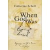 When God Was Out to Lunch - Schell, Catherine