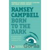 Born to the Dark - Ramsey Campbell