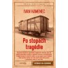 Po stopách tragédie - Ivan Kamenec